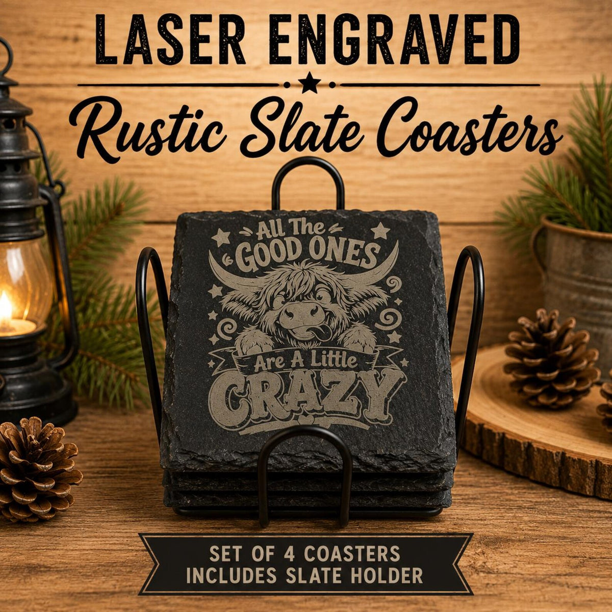 Highland Cow Slate Coaster Set,All the good ones are a little crazy,Laser Engraved Rustic Farmhouse Decor